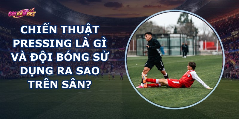 Chiến Thuật Pressing