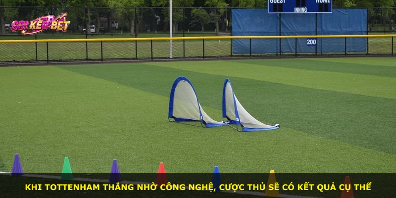 Khi Tottenham thắng nhờ công nghệ, cược thủ sẽ có kết quả cụ thể