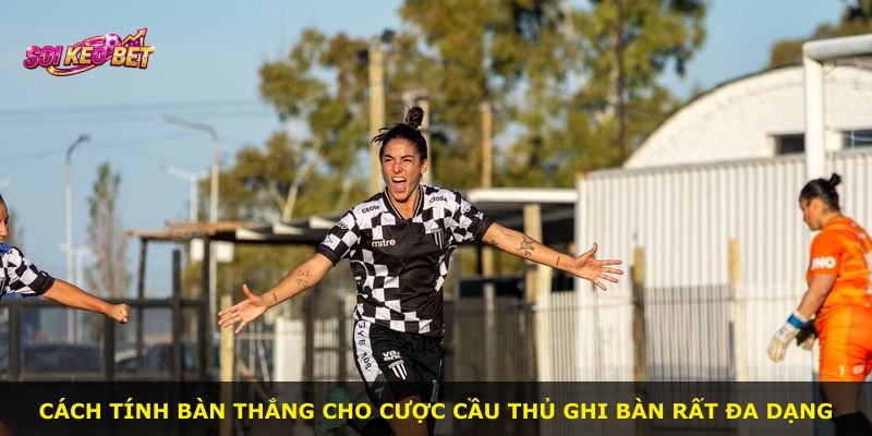Cách tính bàn thắng cho cược cầu thủ ghi bàn rất đa dạng