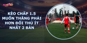 Kèo Chấp 1.5