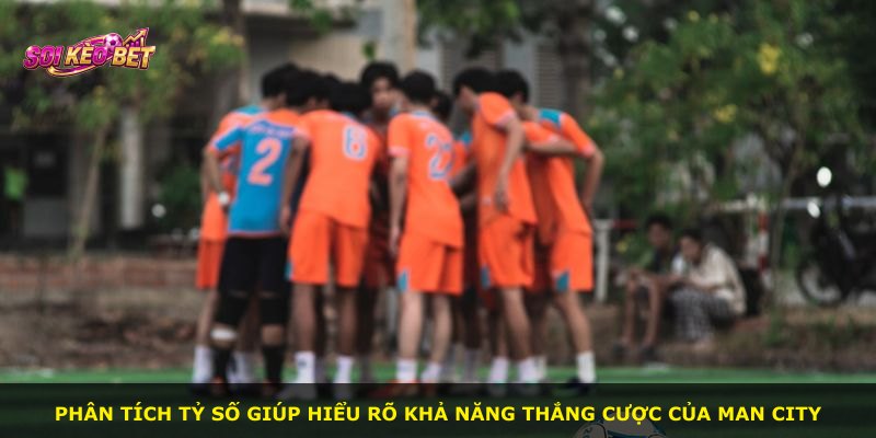 Phân tích tỷ số giúp hiểu rõ khả năng thắng cược của Man City