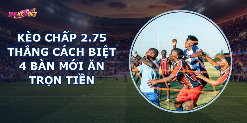 Kèo Chấp 2.75
