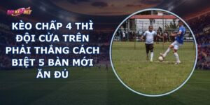 Kèo Chấp 4
