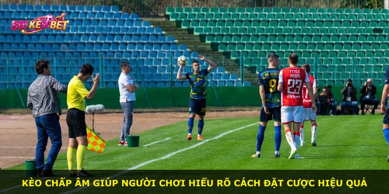 Kèo Chấp Âm giúp người chơi hiểu rõ cách đặt cược hiệu quả