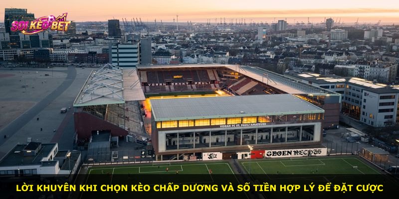 Lời khuyên khi chọn kèo chấp dương và số tiền hợp lý để đặt cược