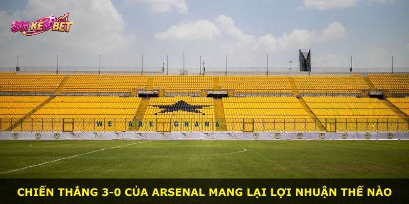 Chiến thắng 3-0 của Arsenal mang lại lợi nhuận thế nào