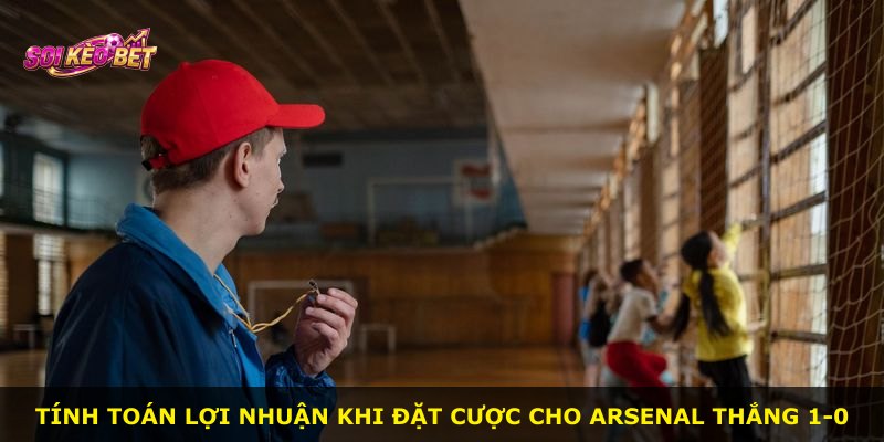 Tính toán lợi nhuận khi đặt cược cho Arsenal thắng 1-0