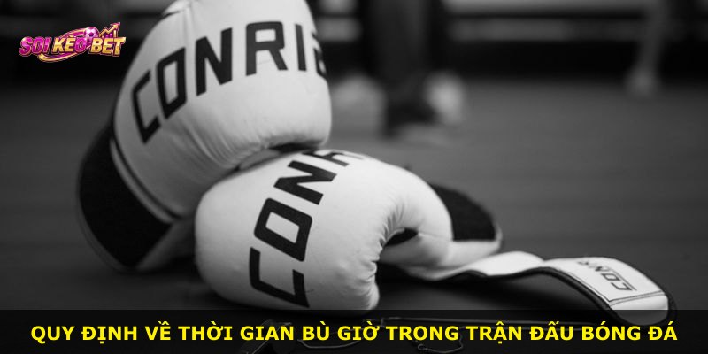 Quy định về thời gian bù giờ trong trận đấu bóng đá