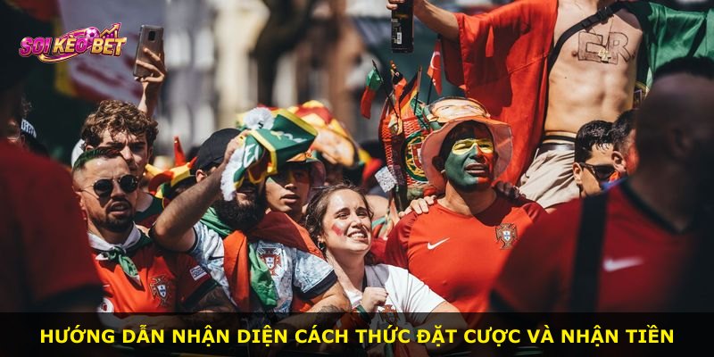 Hướng dẫn nhận diện cách thức đặt cược và nhận tiền