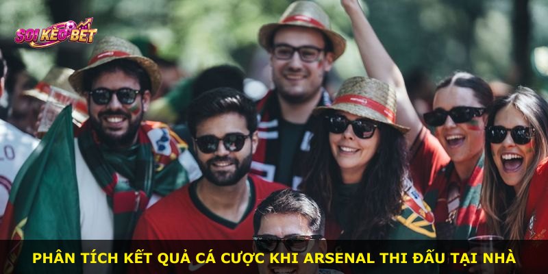 Phân tích kết quả cá cược khi Arsenal thi đấu tại nhà