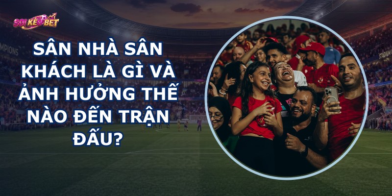 Sân Nhà Sân Khách