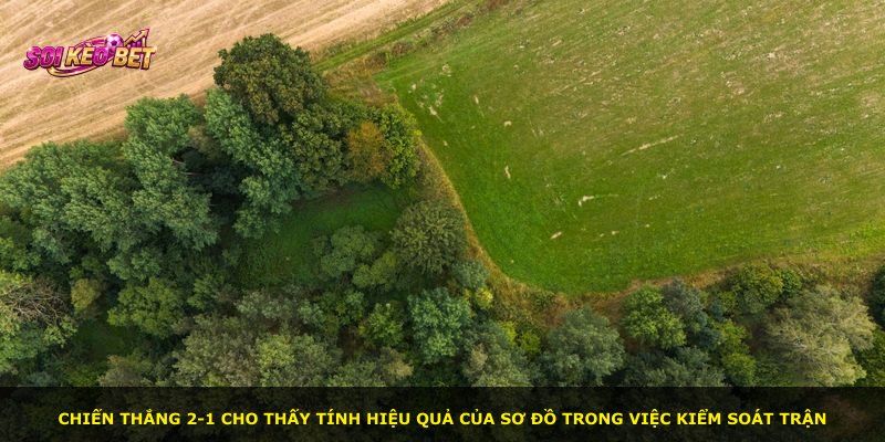 Chiến thắng 2-1 cho thấy tính hiệu quả của sơ đồ trong việc kiểm soát trận