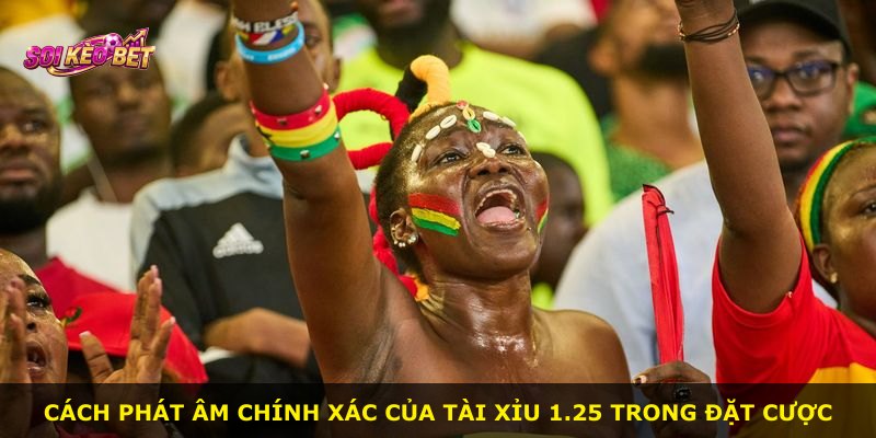 Cách phát âm chính xác của Tài Xỉu 1.25 trong đặt cược