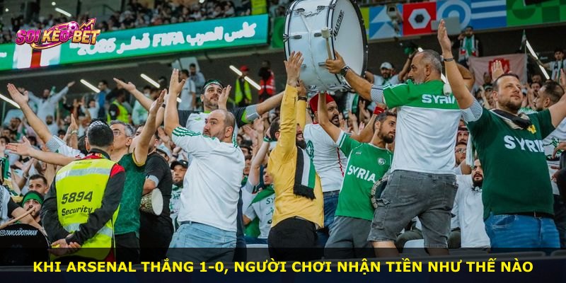Khi Arsenal thắng 1-0, người chơi nhận tiền như thế nào