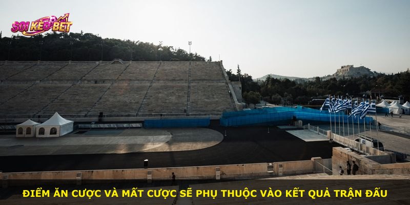 Điểm ăn cược và mất cược sẽ phụ thuộc vào kết quả trận đấu