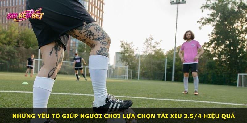 Những yếu tố giúp người chơi lựa chọn Tài Xỉu 3.5/4 hiệu quả