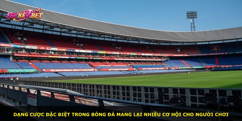 Dạng cược đặc biệt trong bóng đá mang lại nhiều cơ hội cho người chơi